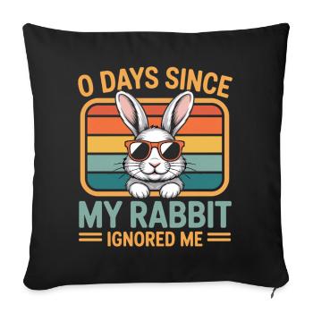 0 Days Since My Rabbit Ignored Me Rabbit - Sofa pillowcase 17,3'' x 17,3'' (45 x 45 cm) - black - Front