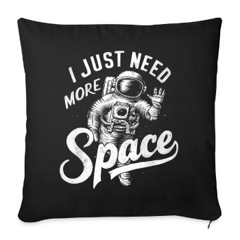 J’ai juste besoin de plus d’espace - Logo d’astronaute cool - Housse de coussin décorative 45 x 45 cm - noir - Devant