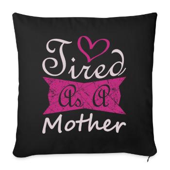 Tired Mother Funny Mom Life Shirt - Sofa pillowcase 17,3'' x 17,3'' (45 x 45 cm) - black - Front