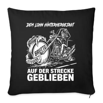 Dem Lohn Hinterhergejagt Auf Der Strecke Geblieben - Sofakissenbezug 45 x 45 cm - Schwarz - Vorne