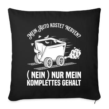 Mein Auto Kostet Nerven - Nein Nur Mein Gehalt - Sofakissenbezug 45 x 45 cm - Schwarz - Vorne