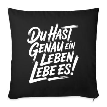 Du hast nur ein Leben – Liebe es - Sofakissenbezug 45 x 45 cm - Schwarz - Vorne