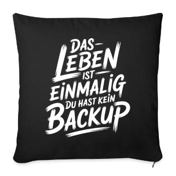 Das Leben is einmalig - Kein Backup - Sofakissenbezug 45 x 45 cm - Schwarz - Vorne