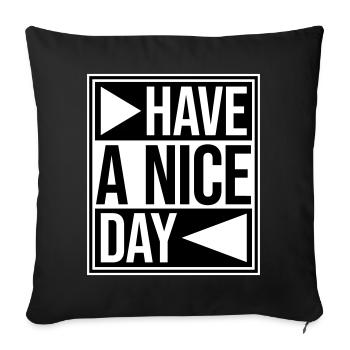 Have A Nice Day Funny Sarcastic Saying Cute - Sofa pillowcase 17,3'' x 17,3'' (45 x 45 cm) - black - Front