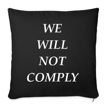 we_will_not_comply_whi - Sofa pillowcase 17,3'' x 17,3'' (45 x 45 cm) - black - Front