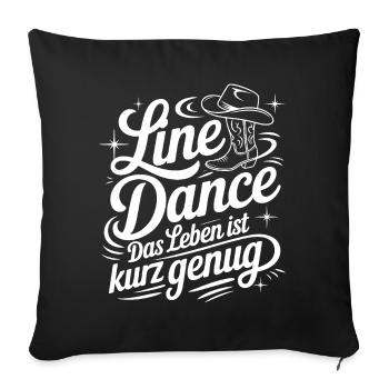 Line Dance: Das Leben ist kurz genug - Sofakissenbezug 45 x 45 cm - Schwarz - Vorne