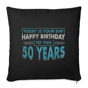 50th Birthday HAPPY BIRTHDAY TO YOU GIFT - Sofa pillowcase 17,3'' x 17,3'' (45 x 45 cm) - black - Front