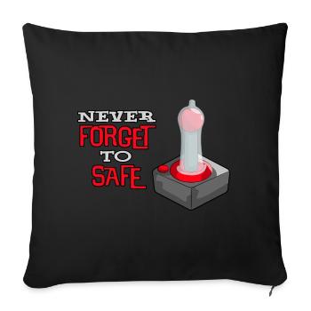 NEVER FORGET TO SAFE - GO SAFE - PLAY SAFE GAMER - Sofakissenbezug 45 x 45 cm - Schwarz - Vorne