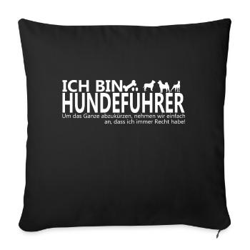 Ich Bin Hundeführer Geschenkidee Wettkampf lustig - Sofakissenbezug 45 x 45 cm - Schwarz - Vorne