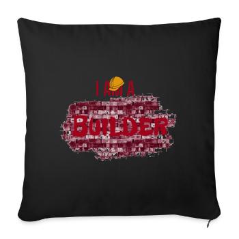 I'm a builder, construction - Sofa pillowcase 17,3'' x 17,3'' (45 x 45 cm) - black - Front