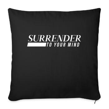 Surrender to your Mind - Inspiration - Sofa pillowcase 17,3'' x 17,3'' (45 x 45 cm) - black - Front