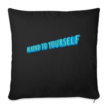be kind to yourself - Sofa pillowcase 17,3'' x 17,3'' (45 x 45 cm) - black - Front