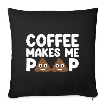 Coffee Makes Me Poop - Funny Coffee Saying - Sofa pillowcase 17,3'' x 17,3'' (45 x 45 cm) - black - Front