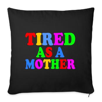 Tired as a mother - Sofa pillowcase 17,3'' x 17,3'' (45 x 45 cm) - black - Front