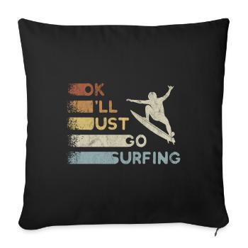 Je vais juste aller surfer vague expulser surfeur - Housse de coussin décorative 45 x 45 cm - noir - Devant