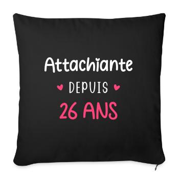 Attachiante depuis 26 ans - Housse de coussin décorative 45 x 45 cm - noir - Devant