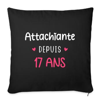 Attachiante depuis 17 ans - Housse de coussin décorative 45 x 45 cm - noir - Devant
