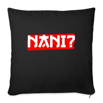 Nani? Japanese saying anime - Sofa pillowcase 17,3'' x 17,3'' (45 x 45 cm) - black - Front