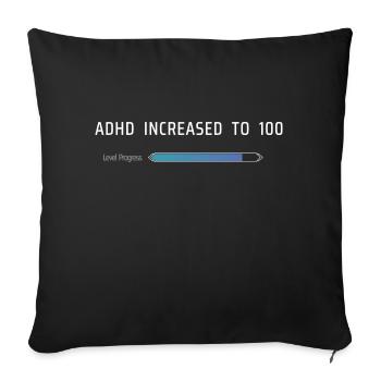 ADHD Increased To 100 - Sofa pillowcase 17,3'' x 17,3'' (45 x 45 cm) - black - Front