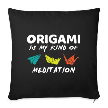 Origami Is My Kind Of Meditation Paper Folding Art - Sofa pillowcase 17,3'' x 17,3'' (45 x 45 cm) - black - Front