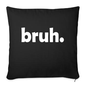 bruh Blagues drôles Dictons sarcastiques - Housse de coussin décorative 45 x 45 cm - noir - Devant