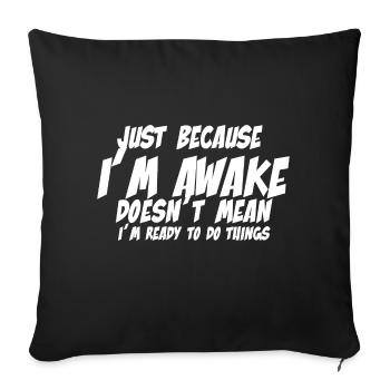 Drôle de dicton - Je suis réveillé, mais ne fais rien - Housse de coussin décorative 45 x 45 cm - noir - Devant
