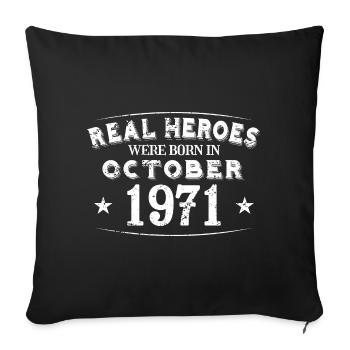 Real Heroes were born in October 1971 Birthday - Sofa pillowcase 17,3'' x 17,3'' (45 x 45 cm) - black - Front