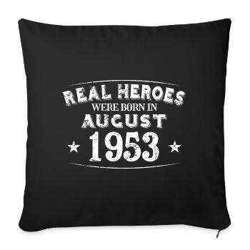 Real Heroes were born in August 1953 Birthday - Sofa pillowcase 17,3'' x 17,3'' (45 x 45 cm) - black - Front