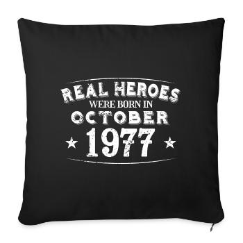 Real Heroes were born in October 1977 Birthday - Sofa pillowcase 17,3'' x 17,3'' (45 x 45 cm) - black - Front