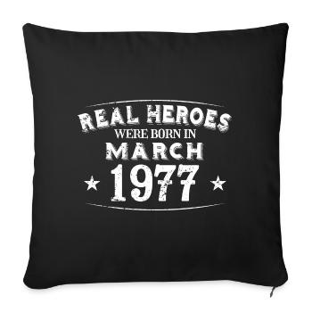 Real Heroes were born in March 1977 Birthday - Sofa pillowcase 17,3'' x 17,3'' (45 x 45 cm) - black - Front