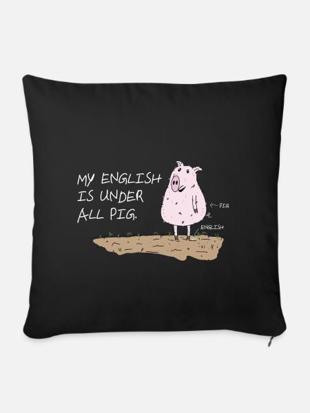 my english is under all pig lustiger spruch - Sofakissenbezug 45 x 45 cm - Schwarz