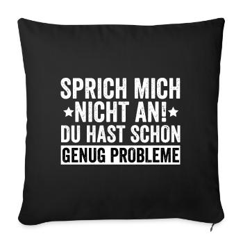 Ne me parlez pas ! Vous avez assez de problèmes comme ça - Housse de coussin décorative 45 x 45 cm - noir - Devant