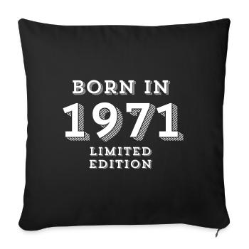 1971, year of birth, born in 1971 - Sofa pillowcase 17,3'' x 17,3'' (45 x 45 cm) - black - Front