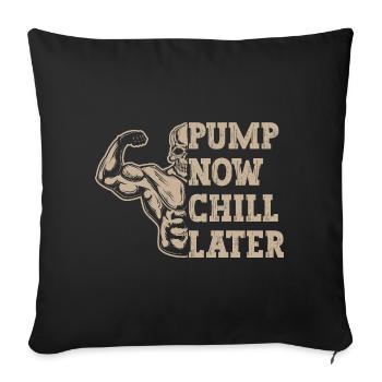 Powerlifting Bodybuilder Pump Now Chill Later Gym - Housse de coussin décorative 45 x 45 cm - noir - Devant