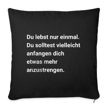 You only live once. Sarcasm and irony saying - Sofa pillowcase 17,3'' x 17,3'' (45 x 45 cm) - black - Front
