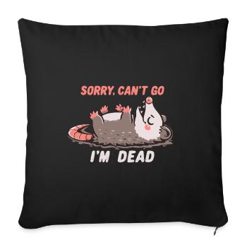 Sorry Can't Go Im Dead - Sofa pillowcase 17,3'' x 17,3'' (45 x 45 cm) - black - Front