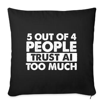 5 personnes sur 4 font trop confiance à l’IA - Housse de coussin décorative 45 x 45 cm - noir - Devant