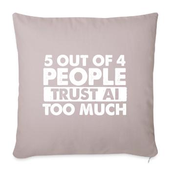 5 von 4 Menschen vertrauen KI zu viel Humor - Sofakissenbezug 45 x 45 cm - helles Taupe - Vorne