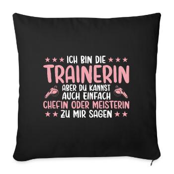 Trainerin Chefin oder Meisterin Fußballtrainerin - Sofakissenbezug 45 x 45 cm - Schwarz - Vorne