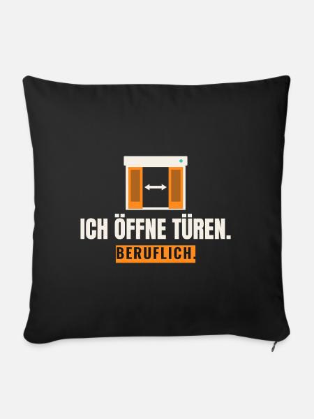 Ich öffne Türen. Beruflich. Türtechniker Spruch - Sofakissenbezug 45 x 45 cm - Schwarz