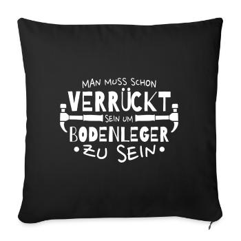 Man muss schon verrückt sein um Bodenleger zu sein - Sofakissenbezug 45 x 45 cm - Schwarz - Vorne