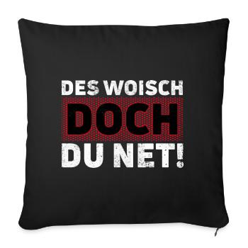 Des Woisch doch Du net. Alemannischer Dialekt - Sofakissenbezug 45 x 45 cm - Schwarz - Vorne