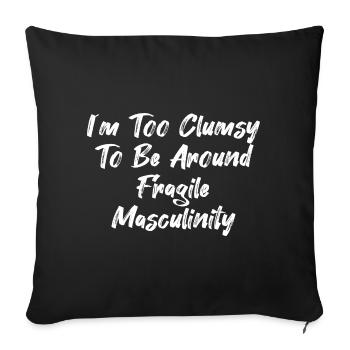 I´m Too Clumsy To Be Around Fragile Masculinity - Sofa pillowcase 17,3'' x 17,3'' (45 x 45 cm) - black - Front