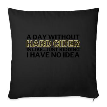 Hard Cider Funny A Day Without Hard Cider - Sofa pillowcase 17,3'' x 17,3'' (45 x 45 cm) - black - Front