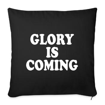 Glory is coming - Sofa pillowcase 17,3'' x 17,3'' (45 x 45 cm) - black - Front