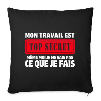 travail, travail humour, top secret - Housse de coussin décorative 45 x 45 cm - noir - Devant