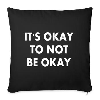 it's okay to not be okay - Sofa pillowcase 17,3'' x 17,3'' (45 x 45 cm) - black - Front