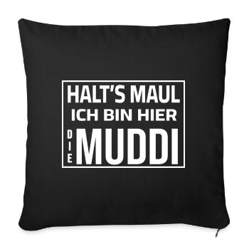 Halt's Maul - Ich bin hier die Muddi - Sofakissenbezug 45 x 45 cm - Schwarz - Vorne