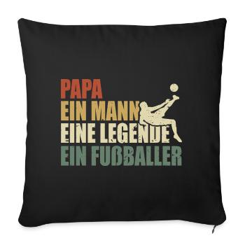 Papa ein Mann eine Legende ein Fußballer - Sofakissenbezug 45 x 45 cm - Schwarz - Vorne
