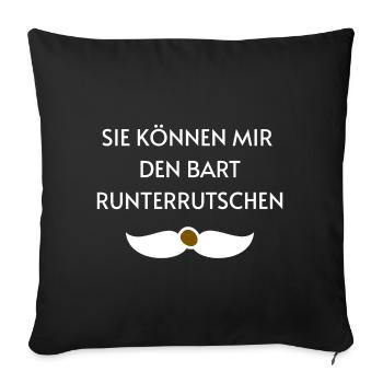 Sie können mir den Bart runterrutschen - Sofakissenbezug 45 x 45 cm - Schwarz - Vorne